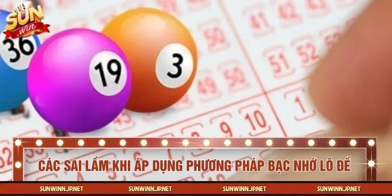 Các lỗi sai khiến bạc nhớ lô đề giảm hiệu quả