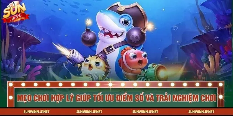 Mẹo chơi hợp lý giúp tối ưu điểm số và trải nghiệm chơi
